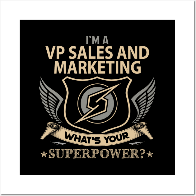 Vp Sales And Marketing T Shirt - Superpower Gift Item Tee Wall Art by Cosimiaart